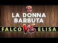 LA DONNA BARBUTA ★ Falco VS Elisa