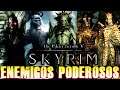 Los enemigos más poderosos en Skyrim