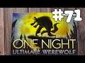 ONE NIGHT ULTIMATE WEREWOLF #71 | June 15th, 2019