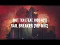 Riot Ten - Rail Breaker (feat. Rico Act) [VIP Mix]