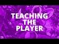 The Best Way Of Teaching Your Player How To Play Your Game