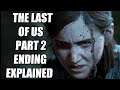 The Last of Us Part 2 Ending Explained, and How It Sets up The Last of Us 3