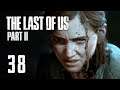 The Last of Us Part 2 - Part 38 - Full Game Playthrough (The Last of Us Part II)