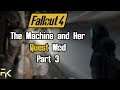 The Machine and Her - Fallout 4 Quest Mod Part 3 - END