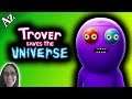 Trover Saves the Universe!! || FULL Gameplay