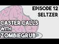 Caster Calls Episode 12: Seltzer
