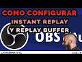 Como Configurar Instant Replay y Replay Buffer | OBS Open Broadcaster Software