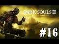 Dark Souls III #16 ► Стрим