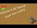 Factorio 0.18 Tutorial - Smart Train Loading