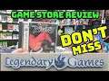 Game Store Review - Legendary Games - Don't miss this one!