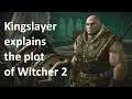 Kingslayer explains the plot of Witcher 2
