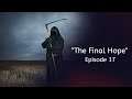 Knocking On Death's Door - "The Final Hope" - Episode 17