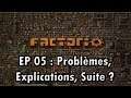 Let's Play FACTORIO 0.16 (FR) EPISODE 05 : Problèmes, Explications, Suites ?