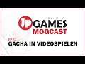 Mogcast Folge 57: Gacha in Videospielen - Fluch oder Segen?
