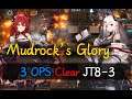 【Roaring Flare】Mudrock's Glory | 3 Ops Clear JT8-3