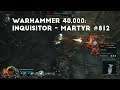 The Final Release To Twisted Abhumans | Let's Play Warhammer 40,000: Inquisitor - Martyr #812