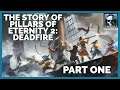 The Story Of Pillars Of Eternity 2: Deadfire - Part 1