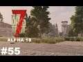 7 Days to Die Alpha 18 - Ein großer Fortschritt #55