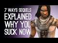 7 Ways Sequels Explained Why You Suck Now