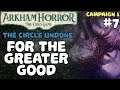 ARKHAM HORROR: TCG | For the Greater Good | The Circle Undone - Campaign 1-7