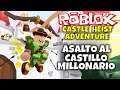 ¡ASALTO AL CASTILLO MILLONARIO! ROBLOX: CASTLE HEIST ADVENTURE, PARTE 01.