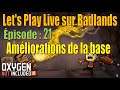 Astéroïde Badlands - Améliorations de la base - épisode 21 - Let's Play Live