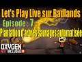 Astéroïde Badlands - Plantation d'arbres à l'état sauvage automatisée - épisode 7 - Let's Play Live