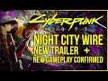 Cyberpunk 2077 News - New Trailer and Gameplay Confirmed at Night City Wire & Free Goodies