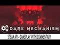 Dark Mechanism (Steam VR) - Valve Index, HTC Vive & Oculus Rift - Gameplay with Commentary
