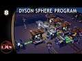 Dyson Sphere Program - Let's Play! - Moving away from hand crafting!! - Ep 8
