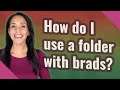 How do I use a folder with brads?