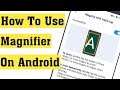 How to Enable Magnifier in Android Mobile || Use Magnifier On Android Device