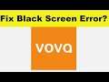 How to Solve Vova App Black Screen Error Problem in Android & Ios | 100% Solution