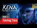 KENA BRIDGE OF SPIRITS Gameplay Walkthrough Part 3 - SAVING TARO - PS5 (4K 60FPS) No Commentary