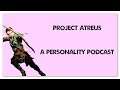 Project Atreus: A Personality Podcast ft. Joseph AKA Mr. Bad Bit