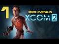 RECK EYEBALLS: XCOM 2 - Vanilla - PART ONE