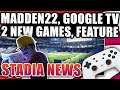 Stadia News - 2 New Games This Week, Madden 22 Day 1, Google TV & Android TV Support!