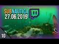 Subnautica Stream part 10 (27.6.19)