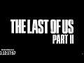 The Last of Us Part II - Hype Train - All Trailers and Game Play Videos - Come Chat!