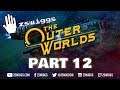 The Outer Worlds - Let's Play! Part 12 - with zswiggs