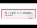 We Can't Show the File because it's Corrupted Problem in Android