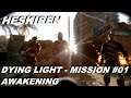 Dying Light - Mission #01  -  |  Awakening  |