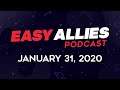Easy Allies Podcast #199 - 1/31/20