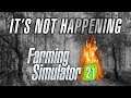 Farming Simulator 21 is NOT HAPPENING - Confirmed.