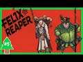 Felix The Reaper - Death follows you around - Part 5