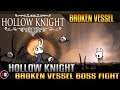 Hollow Knight - Broken Vessel Boss Fight