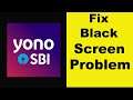 How to Fix Yono SBI App Black Screen Error Problem in Android & Ios | 100% Solution