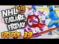 NHL 19 - Failure Friday! | EP39 | PUTTING THE STICK THROUGH YOUR OPPONENT FOR THE DEFLECTION GOAL