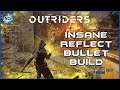 Outriders - Insane Reflect Bullet Build (Devastator Build Guide)