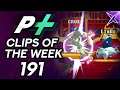 Project Plus Clips of the Week Episode 191
